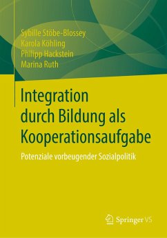 Integration durch Bildung als Kooperationsaufgabe - Stöbe-Blossey, Sybille;Köhling, Karola;Hackstein, Philipp