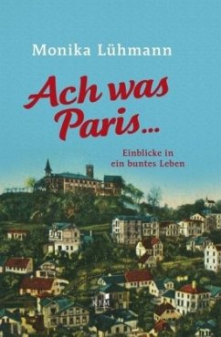 Ach was Paris ... - Lühmann, Monika