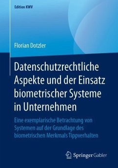Datenschutzrechtliche Aspekte und der Einsatz biometrischer Systeme in Unternehmen - Dotzler, Florian