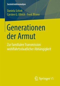 Generationen der Armut - Schiek, Daniela;Ullrich, Carsten G.;Blome, Frerk
