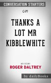 Thanks a Lot Mr Kibblewhite: My Story by Roger Daltrey   Conversation Starters (eBook, ePUB)
