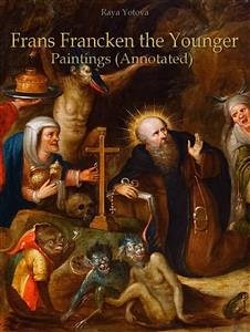 Frans Francken the Younger: Paintings (Annotated) (eBook, ePUB) - Yotova, Raya