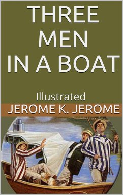 Three Men in a Boat - Illustrated (eBook, ePUB) - K. Jerome, Jerome