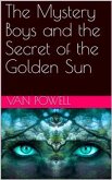The Mystery Boys and the Secret of the Golden Sun (eBook, PDF)
