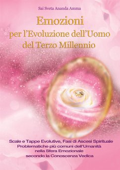 Emozioni Per l’Evoluzione dell'Uomo del Terzo Millennio (eBook, ePUB) - Sveta Ananda Amma, Sai