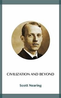 Civilization and Beyond (eBook, ePUB) - Nearing, Scott