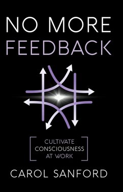 Cover No More Feedback: Cultivating Consciousness at Work (eBook, ePUB)