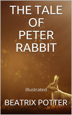The Tale of Peter Rabbit - Illustrated (eBook, ePUB) - Potter, Beatrix