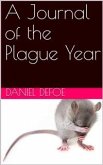A Journal of the Plague Year / Written by a Citizen Who Continued All the While in London (eBook, PDF)