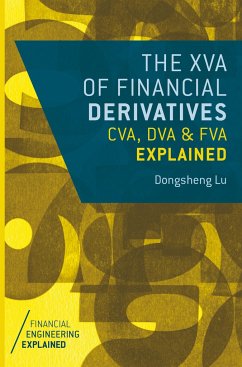 The XVA of Financial Derivatives: CVA, DVA and FVA Explained - Lu, Dongsheng