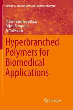 Hyperbranched Polymers for Biomedical Applications - Bandyopadhyay, Abhijit;Sengupta, Srijoni;Das, Tamalika