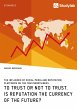 To Trust or Not to Trust. Is Reputation... - Bild 1
