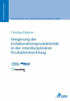 Steigerung der Kollaborationsproduktivität in der interdisziplinären Produktentwicklung - Mattern, Christian