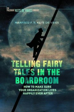 Telling Fairy Tales in the Boardroom - Kets de Vries, Manfred F.R.