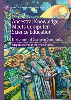 Ancestral Knowledge Meets Computer Science Education - Sandoval, Cueponcaxochitl D. Moreno