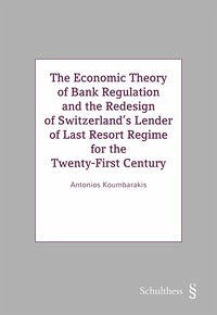 The Economic Theory of Bank Regulation and the Redesign of Switzerland's Lenders of Last Resort Regime for the Twenty-First Century