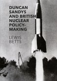 Duncan Sandys and British Nuclear Policy-Making