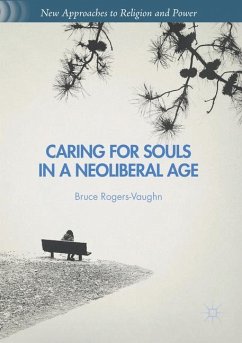 Caring for Souls in a Neoliberal Age - Rogers-Vaughn, Bruce
