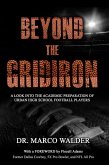Beyond The Gridiron: A Look Into The Academic Preparation Of Urban High School Football Players (eBook, ePUB)
