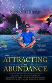 Attracting in Abundance: Opening the Divine Gates to Inviting in Blessings and Prosperity Through Body, Mind, and Spirit (eBook, ePUB)