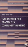 Interaction for Practice in Community Nursing (eBook, PDF) Interaction for Practice in Community Nursing (eBook, PDF)
