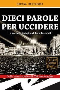 Dieci parole per uccidere. La seconda indagine di Luce Frambelli - Bertamoni, Marina
