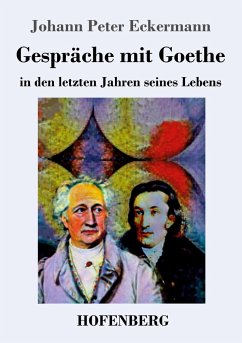Gespräche mit Goethe in den letzten Jahren seines Lebens - Eckermann, Johann P.