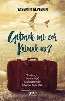 Gitmek Mi Zor Kalmak MI - Alptekin, Yasemin