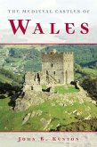 The Medieval Castles of Wales (eBook, ePUB) The Medieval Castles of Wales (eBook, ePUB)
