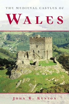 The Medieval Castles of Wales (eBook, ePUB) - Kenyon, John R.