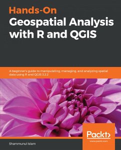 Hands-On Geospatial Analysis with R and QGIS (eBook, ePUB) - Islam, Shammunul