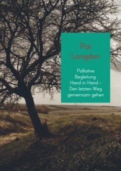 Palliative Begleitung: Hand in Hand - Den letzten Weg gemeinsam gehen - Pat Langdon