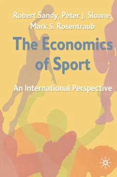 The Economics of Sport (eBook, PDF) - Sandy, Robert; Sloane, Peter; Rosentraub, Mark