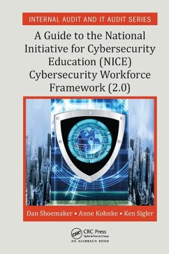 A Guide to the National Initiative for Cybersecurity Education (NICE) Cybersecurity Workforce Framework (2.0) (eBook, PDF) - Shoemaker, Dan; Kohnke, Anne; Sigler, Ken