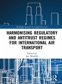 Harmonising Regulatory and Antitrust Regimes for International Air Transport (eBook, ePUB)