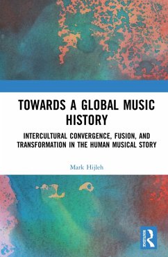 Towards a Global Music History (eBook, ePUB) - Hijleh, Mark