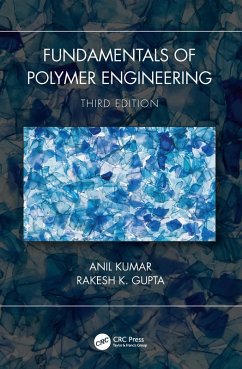 Fundamentals of Polymer Engineering, Third Edition (eBook, PDF) - Kumar, Anil; Gupta, Rakesh K.