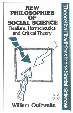 New Philosophies of Social Science: Realism, Hermeneutics and Critical Theory (eBook, PDF) - Outhwaite, William