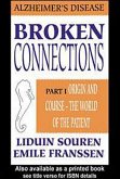 Broken Connections: Alzheimer's Disease: Part I (eBook, PDF) Broken Connections: Alzheimer's Disease: Part I (eBook, PDF)