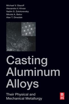 Casting Aluminum Alloys (eBook, ePUB) - Glazoff, Michael V; Khvan, Alexandra; Zolotorevsky, Vadim S; Belov, Nikolai A; Dinsdale, Alan