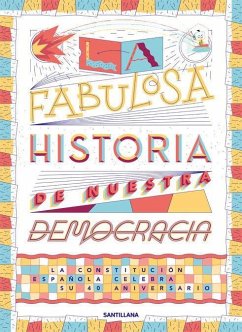 La fabulosa historia de nuestra democracia : la Constitución española celebra su 40 aniversario - Grassa Toro