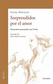 SORPRENDIDOS POR EL AMOR: ENCUENTROS PERSONALES CON CRISTO SORPRENDIDOS POR EL AMOR: ENCUENTROS PERSONALES CON CRISTO