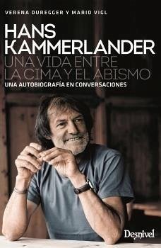 Hans Kammerlander : una vida entre la cima y el abismo - Chapa, Pedro; Vigl, Mario; Duregger, Verena