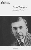 Delphi Complete Works of Booth Tarkington (Illustrated) (eBook, ePUB)