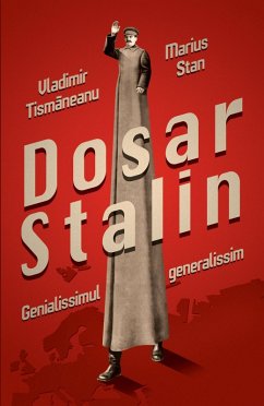 Dosar Stalin. Genialissimul generalissim (eBook, ePUB) - Tismaneanu, Vladimir; Stan, Marius