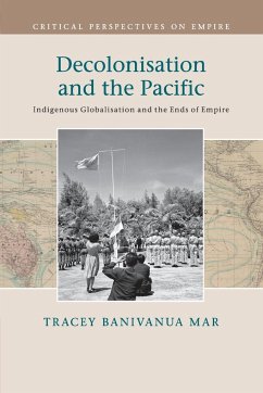 Decolonisation and the Pacific - Banivanua Mar, Tracey