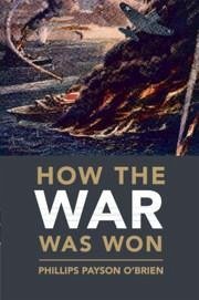 How the War Was Won - O'Brien, Phillips Payson (University of Glasgow)