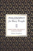 Philosophy for Busy People: Everything You Really Should Know