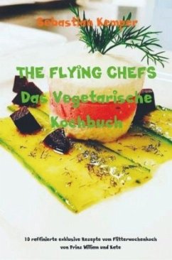 THE FLYING CHEFS Das Vegetarische Kochbuch - Kemper, Sebastian