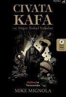 Civata Kafa ve Diger Tuhaf Vakalar - Mignola, Mike